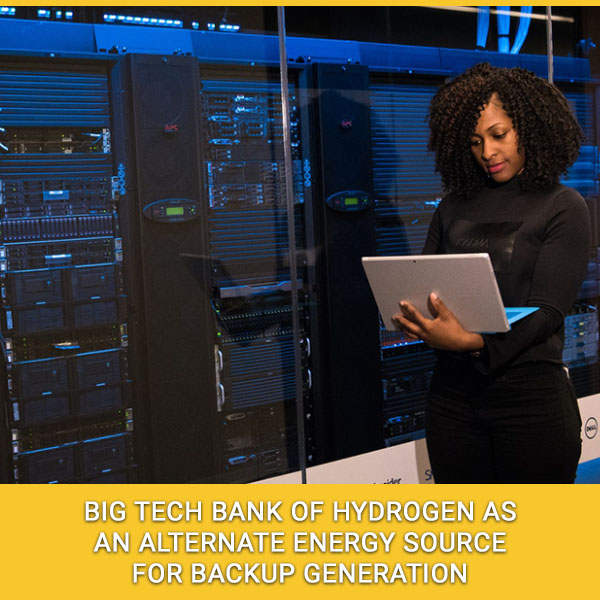 Big Tech Bank Of Hydrogen As An Alternate Energy Source For Backup Generation